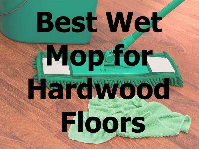 Best Wet Mop for Hardwood Floors